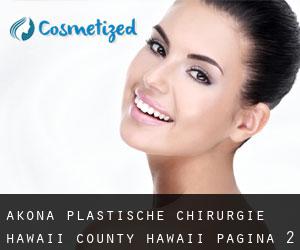 Akona plastische chirurgie (Hawaii County, Hawaii) - pagina 2