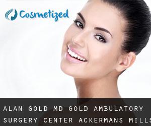 Alan GOLD MD. Gold Ambulatory Surgery Center (Ackermans Mills)