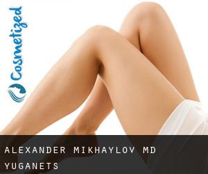 Alexander MIKHAYLOV MD. (Yuganets)