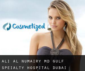 Ali AL-NUMAIRY MD. Gulf Speialty Hospital - Dubai
