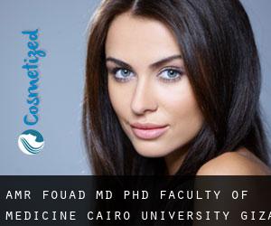 Amr FOUAD MD, PhD. Faculty of Medicine, Cairo University (Giza)