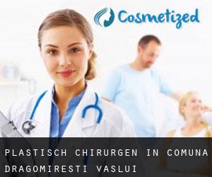 Plastisch Chirurgen in Comuna Dragomireşti (Vaslui)
