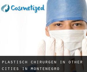 Plastisch Chirurgen in Other Cities in Montenegro
