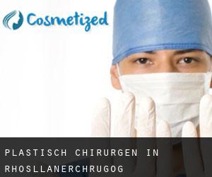 Plastisch Chirurgen in Rhosllanerchrugog