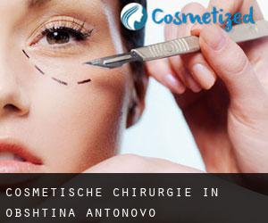 Cosmetische Chirurgie in Obshtina Antonovo