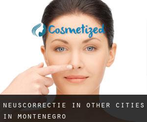 Neuscorrectie in Other Cities in Montenegro