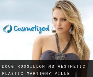 Doug ROSSILLON MD. Aesthetic Plastic (Martigny-Ville)