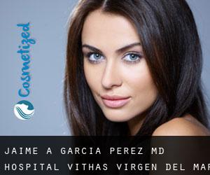 Jaime A. GARCIA PEREZ MD. Hospital Vithas Virgen Del Mar (Viator)