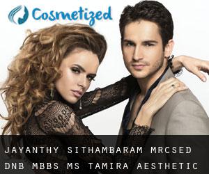 Jayanthy SITHAMBARAM MRCSEd, DNB, MBBS, MS. TAMIRA Aesthetic Healthcare and Lifestyle Pvt Ltd (Tiruvottiyūr)