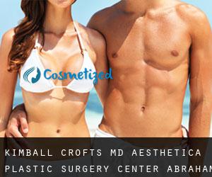 Kimball CROFTS MD. Aesthetica Plastic Surgery Center (Abraham)