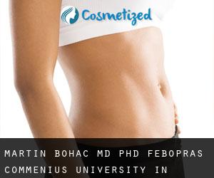 Martin BOHAC MD, PhD, FEBOPRAS. Commenius University in Bratislava
