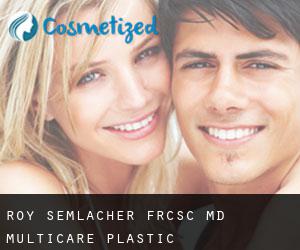Roy SEMLACHER FRCSC, MD. Multicare Plastic Surgery<br/>http://www.new-visage.com (Adams)
