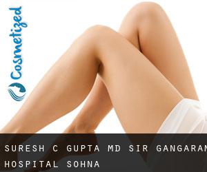Suresh C. GUPTA MD. Sir Gangaram Hospital (Sohna)